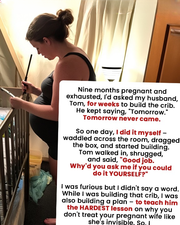 My Husband Refused to Assemble Our Baby’s Crib — So I Did It 9 Months Pregnant and Taught Him a Lesson He Wouldn’t Forget