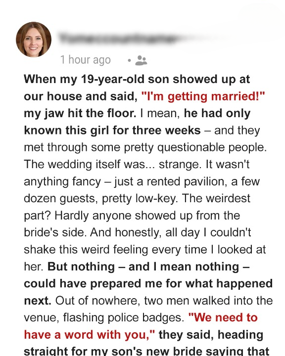 The police entered the room during the ceremony after my son proposed to a girl he had just known for three weeks.
