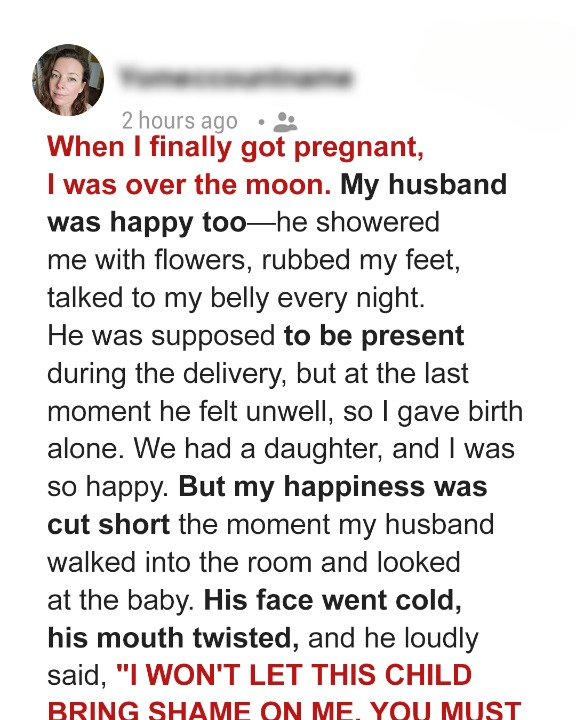 The moment my husband saw our newborn, he shouted, ‘I won’t let this baby disgrace me’ — What he said next shattered me completely.